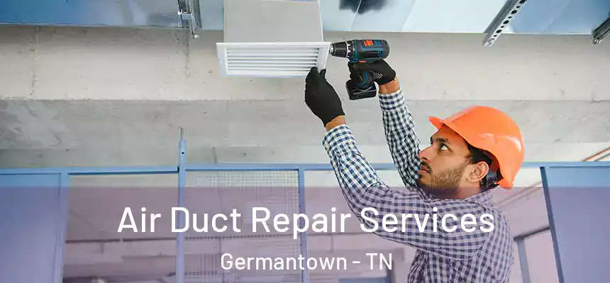 Air Duct Repair Services Germantown - TN
