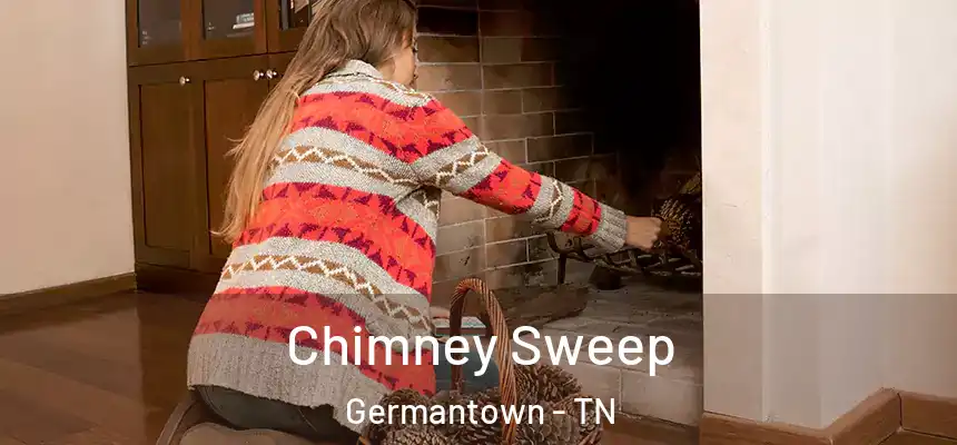 Chimney Sweep Germantown - TN