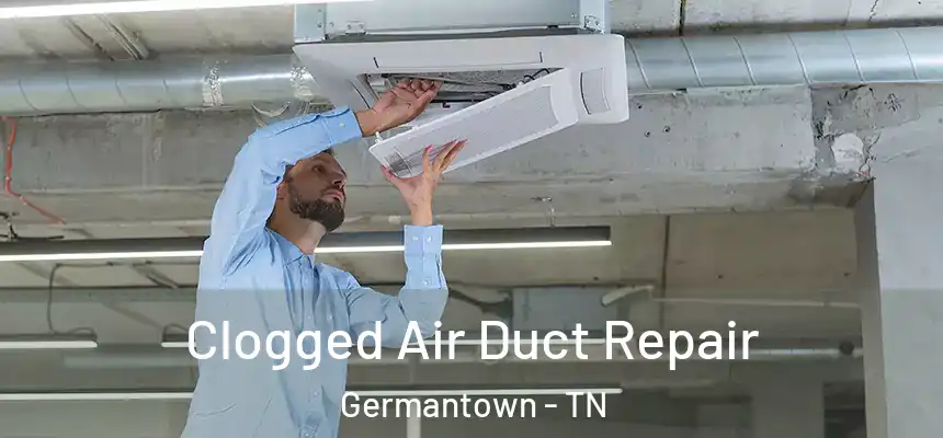  Clogged Air Duct Repair Germantown - TN