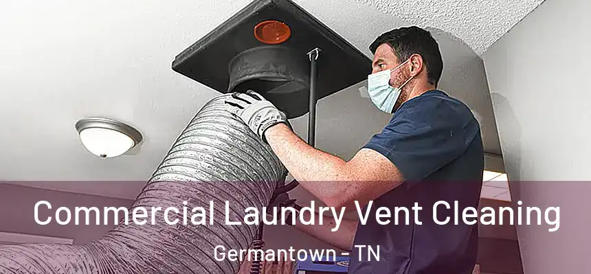  Commercial Laundry Vent Cleaning Germantown - TN