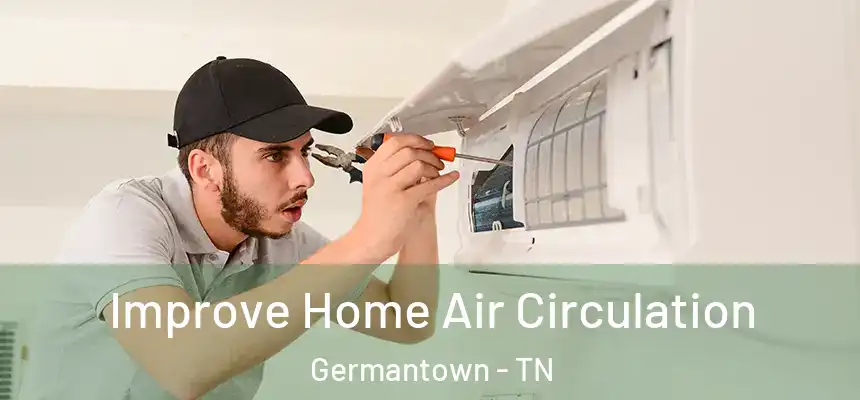  Improve Home Air Circulation Germantown - TN