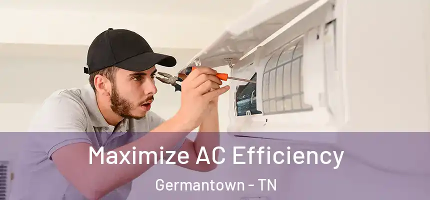  Maximize AC Efficiency Germantown - TN