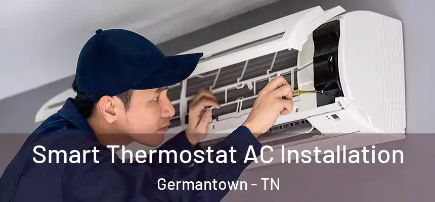  Smart Thermostat AC Installation Germantown - TN